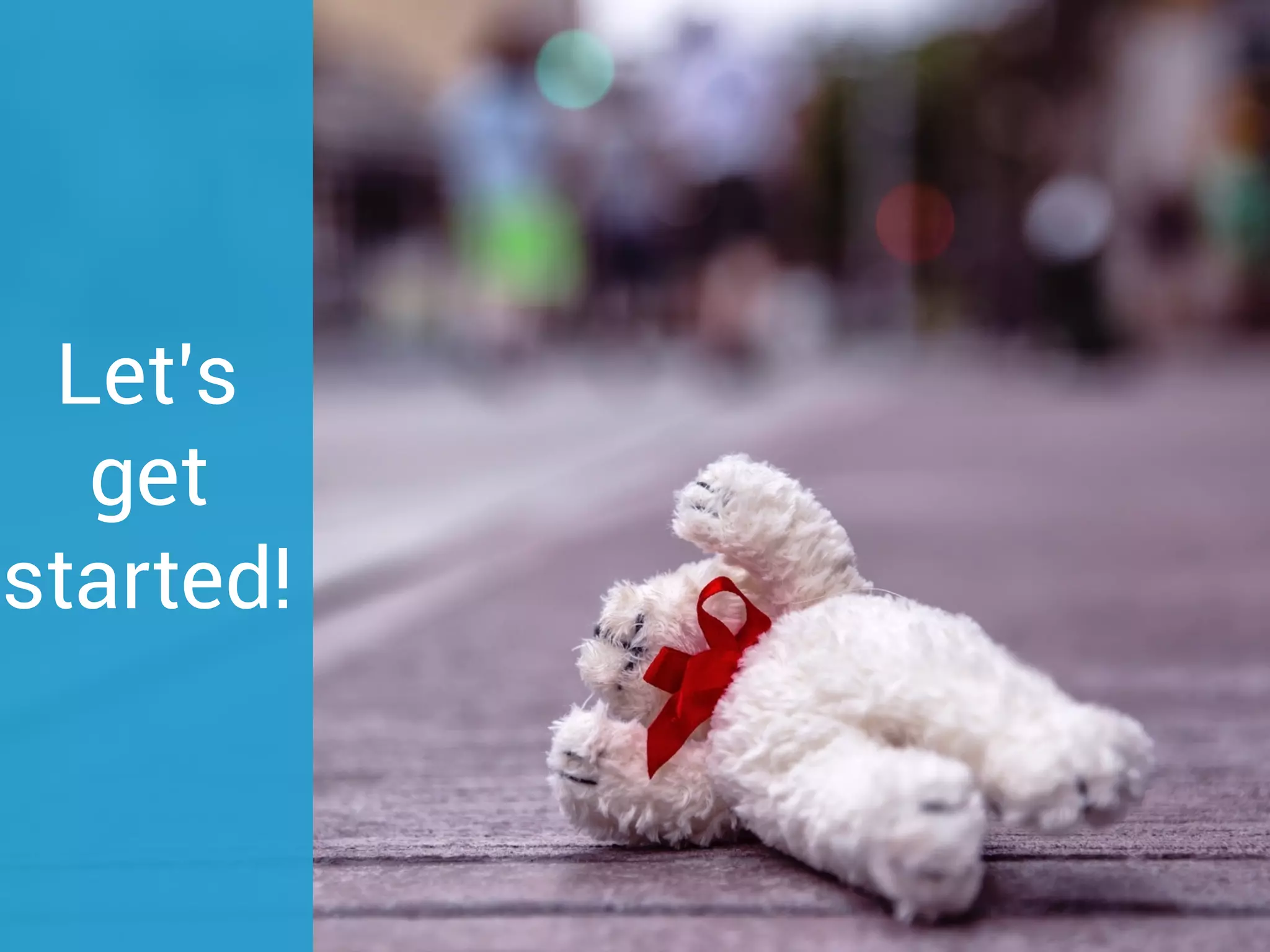 Let’s
get
started!
 