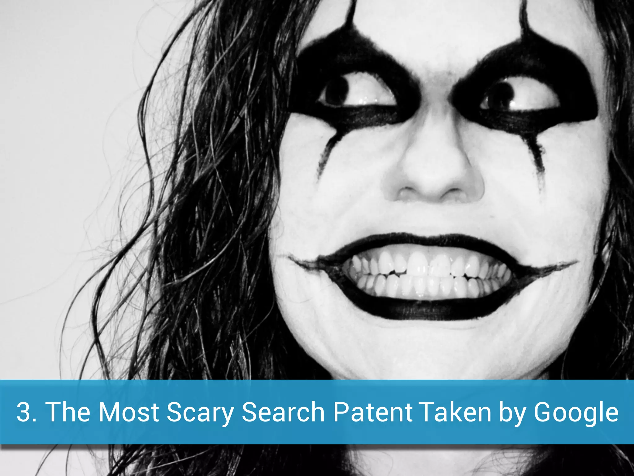 3. The Most Scary Search Patent Taken by Google
 