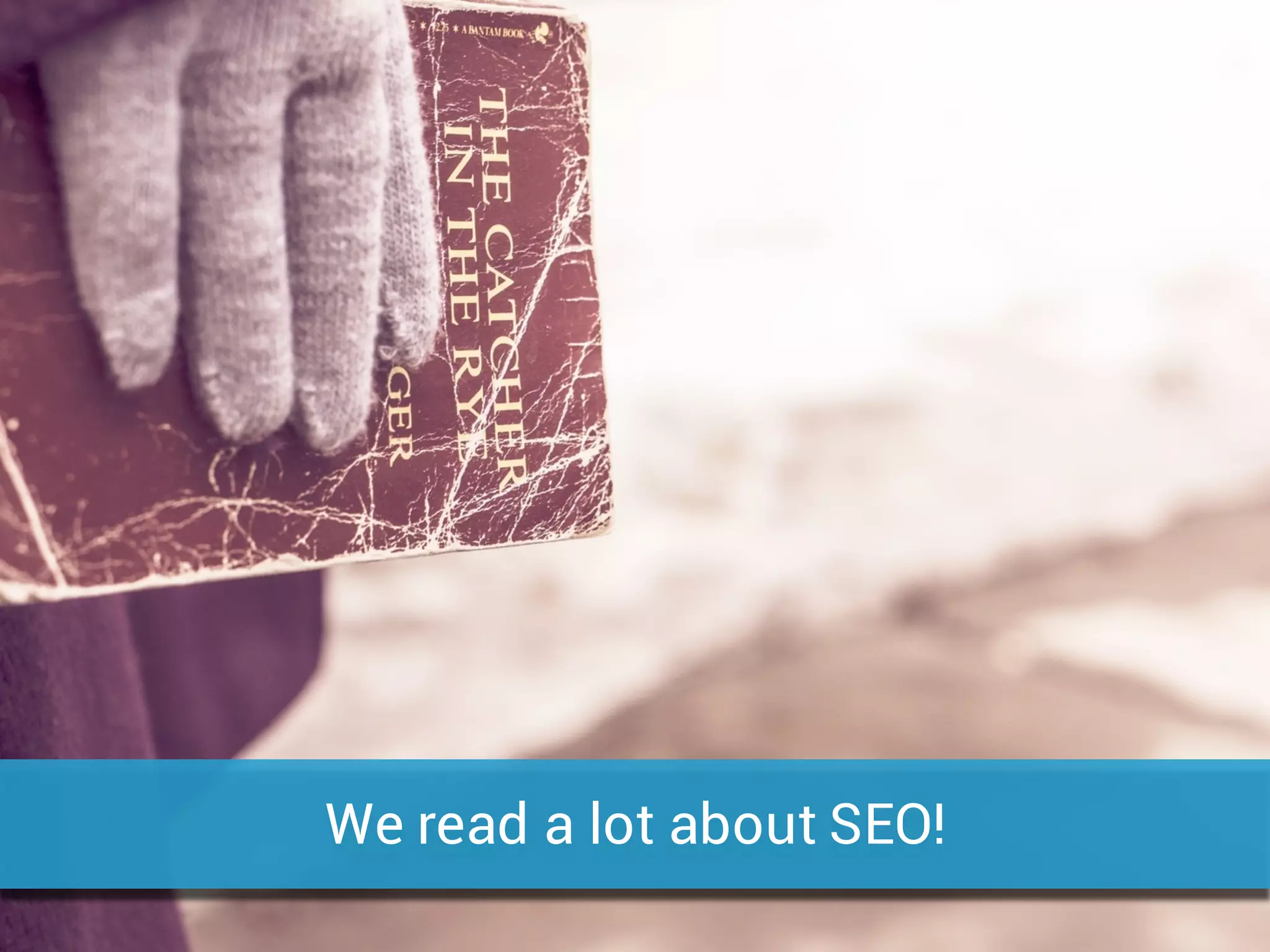 We read a lot about SEO!
 