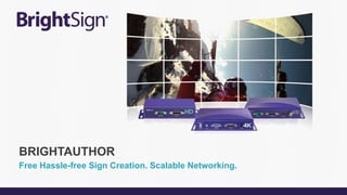 Free Hassle-free Sign Creation. Scalable Networking.
BRIGHTAUTHOR
 