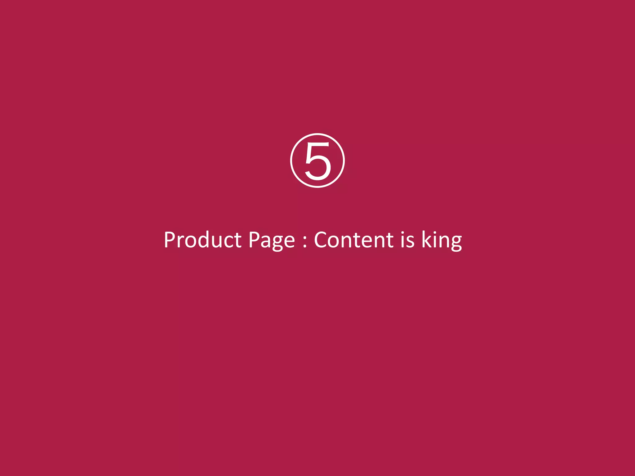 Product!Page!:!Content!is!king
⑤
 