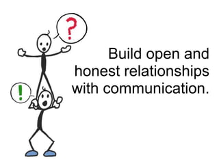 Build open and<br />honest relationships<br />with communication.<br />