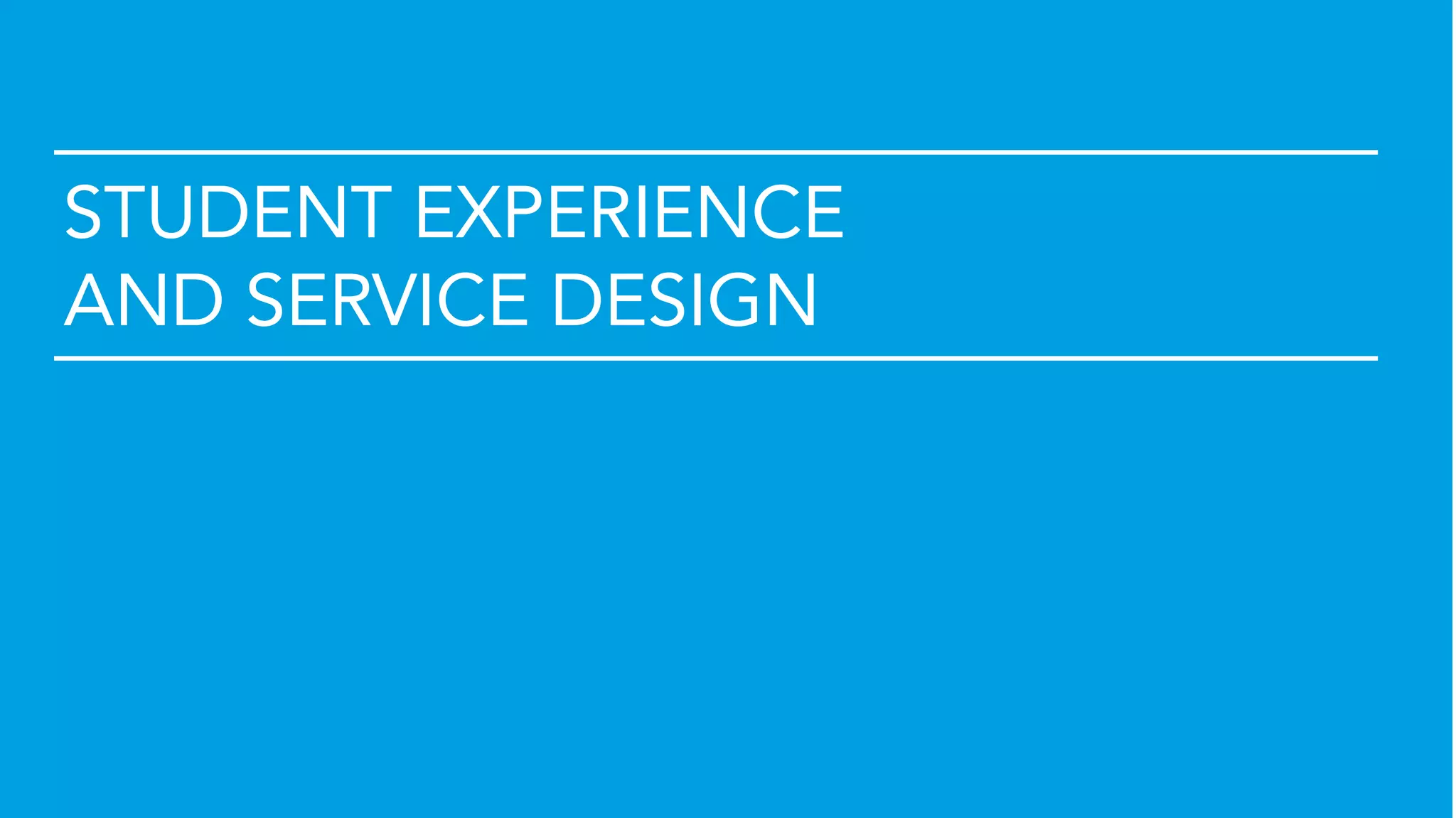 Introduction to Student Service Design © 2021 brightspot strategy. All Rights Reserved
STUDENT EXPERIENCE
AND SERVICE DESIGN
 