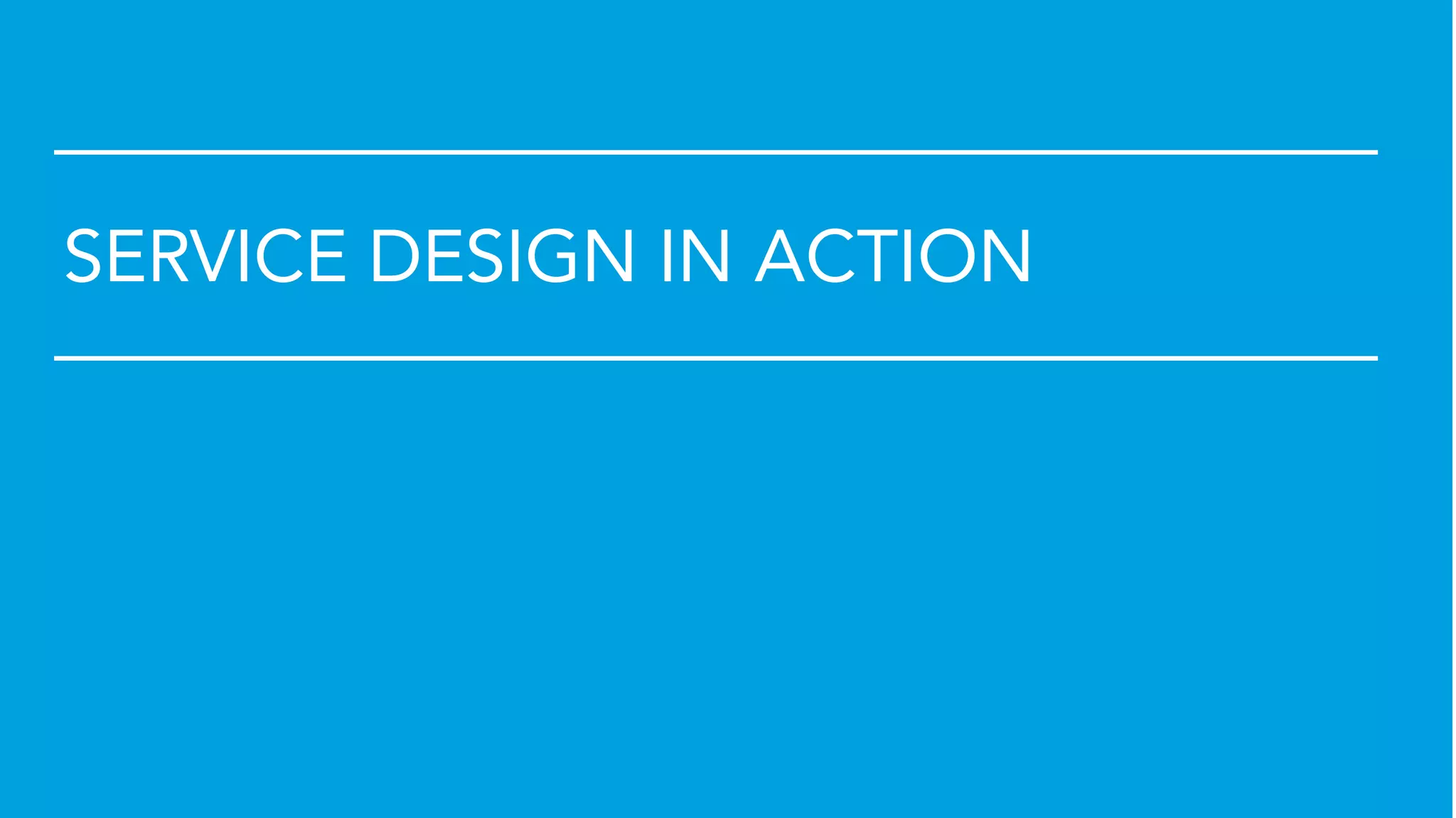 Introduction to Student Service Design © 2021 brightspot strategy. All Rights Reserved
SERVICE DESIGN IN ACTION
 