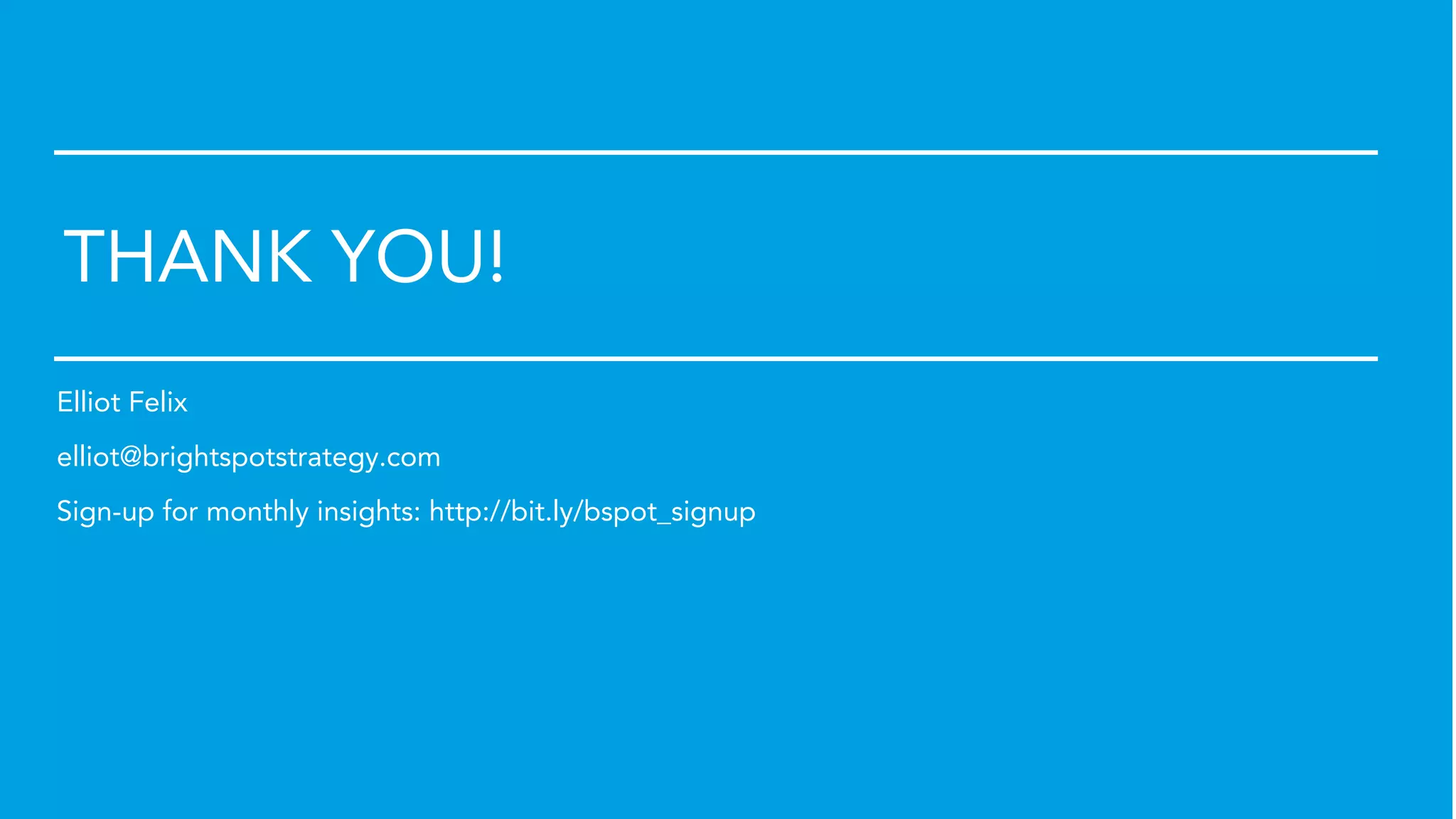 Introduction to Student Service Design © 2021 brightspot strategy. All Rights Reserved
THANK YOU!
Elliot Felix
elliot@brightspotstrategy.com
Sign-up for monthly insights: http://bit.ly/bspot_signup
 