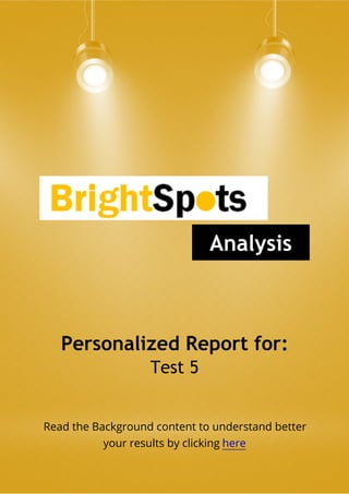Analysis
Personalized Report for:
Test 5
Read the Background content to understand better
your results by clicking here
 