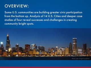 Some U.S. communities are building greater civic participation
from the bottom up. Analysis of 14 U.S. Cities and deeper c...
