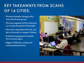 • The best examples change policy
and unite diverse groups
• The more segments of the community
you involve the greater th...