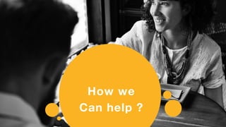 How we
Can help ?
 