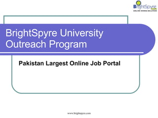 BrightSpyre University Outreach Program Pakistan Largest Online Job Portal 