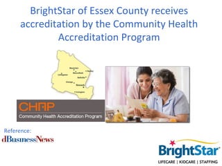BrightStar of Essex County receives
accreditation by the Community Health
Accreditation Program
Reference:
 
