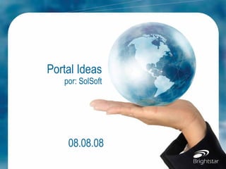 Portal Ideas por: SolSoft 08.08.08 
