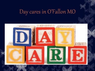 Day cares in O’Fallon MO
 