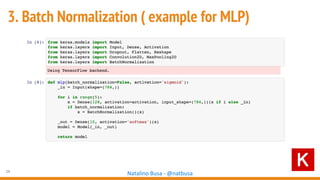 29
Natalino Busa - @natbusa
3. Batch Normalization ( example for MLP)
 
