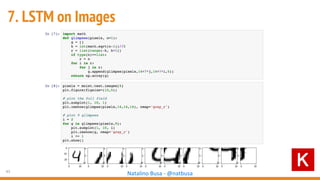 43
Natalino Busa - @natbusa
7. LSTM on Images
 