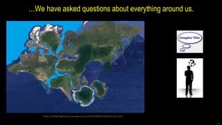 …We have asked questions about everything around us.
https://atillakingthehun.wordpress.com/2014/08/07/atlantis-not-lost/
4
 