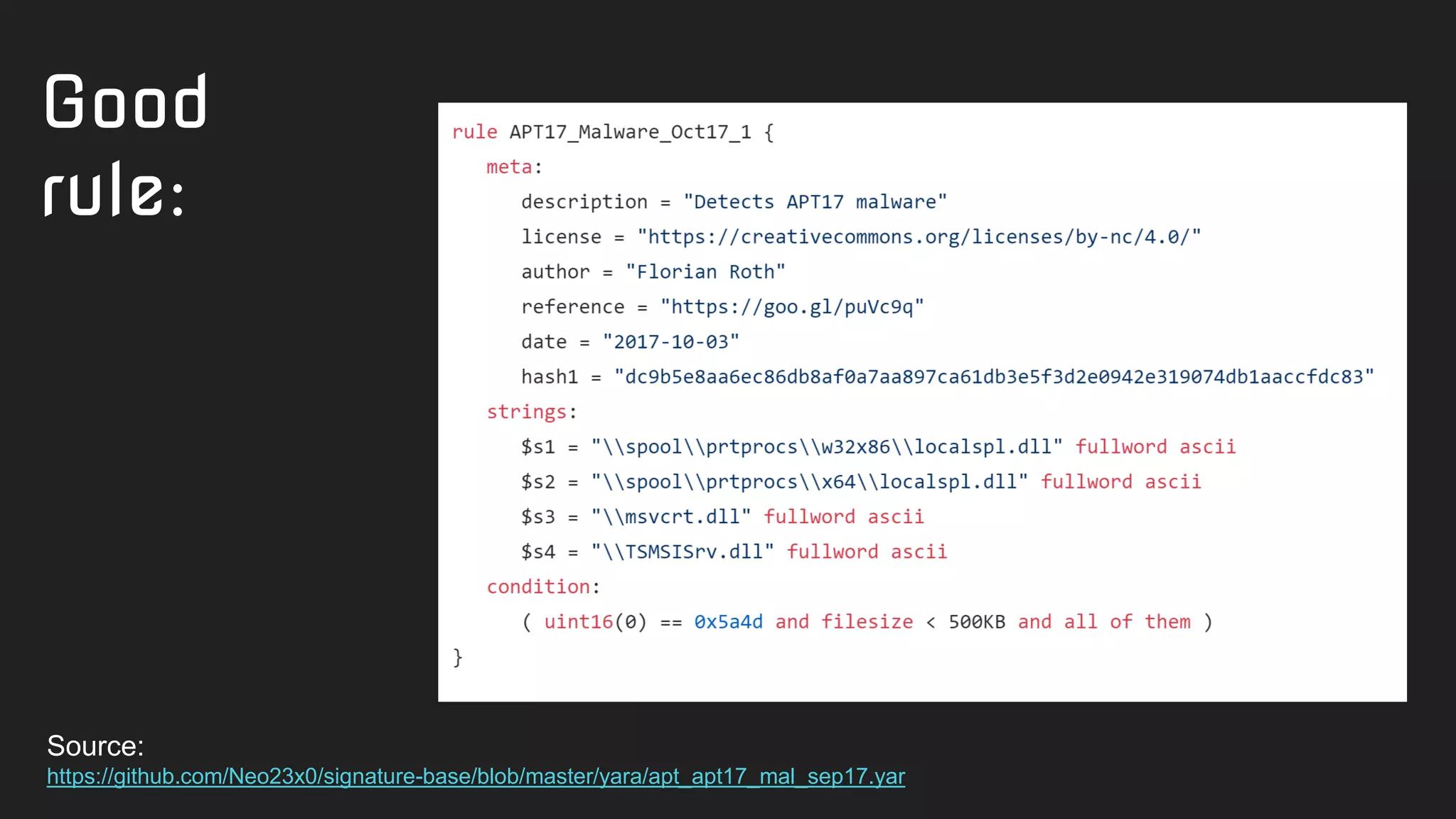 Good
rule:
Source:
https://github.com/Neo23x0/signature-base/blob/master/yara/apt_apt17_mal_sep17.yar
 