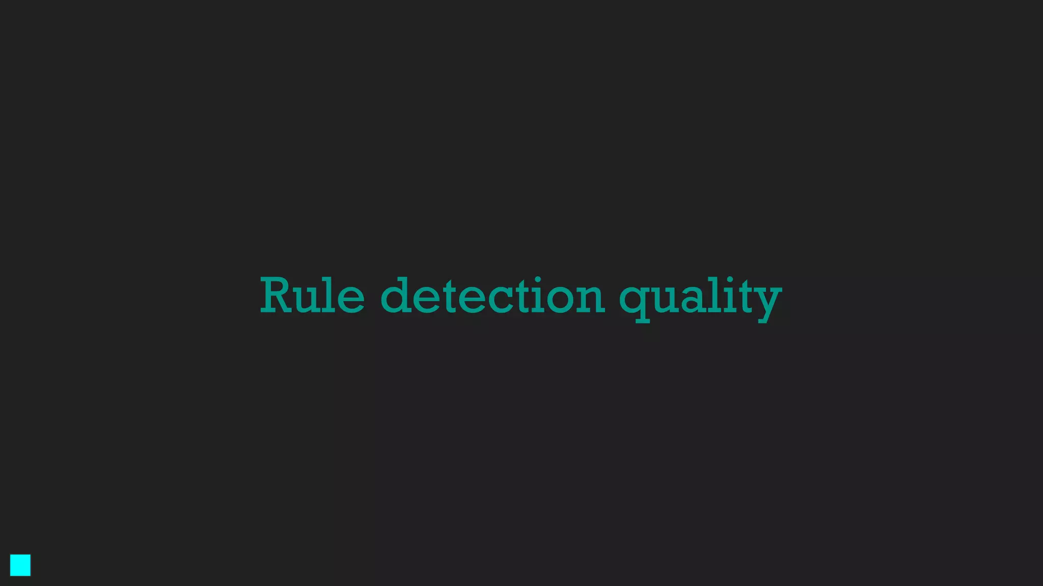 Rule detection quality
 