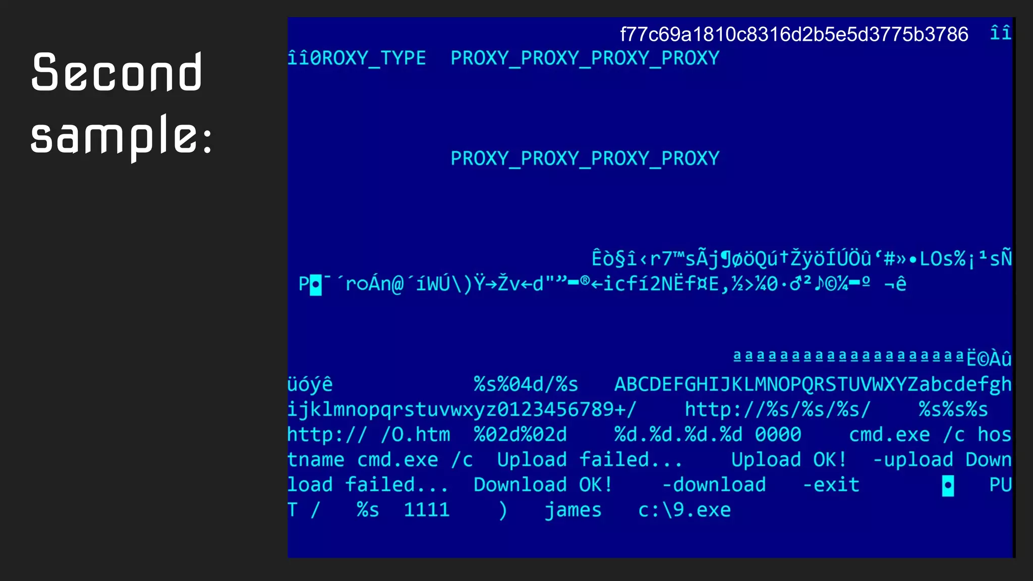 Second
sample:
f77c69a1810c8316d2b5e5d3775b3786
 