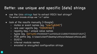 Better: use unique and specific (data) strings
● use the Unix strings tool to extract ASCII text strings*
*to extract Unic...