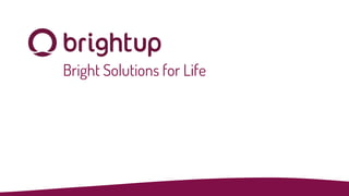 Bright Solutions for Life

 