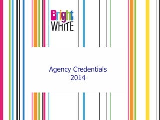 Agency Credentials
2014
 