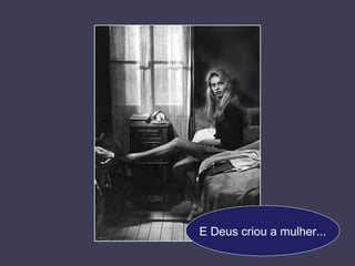 E Deus criou a mulher... 
