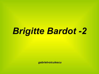 Brigitte Bardot -2 gabrielvoiculescu 