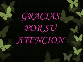 GRACIAS 
POR SU 
ATENCION 
