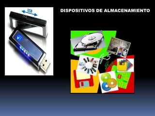 DISPOSITIVOS DE ALMACENAMIENTO
 