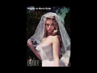Brigitte as Movie Bride 
