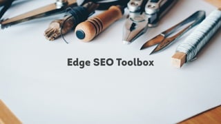 Edge SEO Toolbox
 