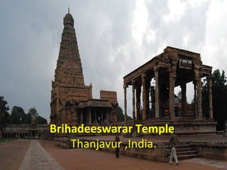 Brihadeeswarar Temple
    Thanjavur ,India.
 