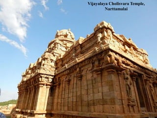 Vijayalaya Cholisvara Temple,
Narttamalai
 