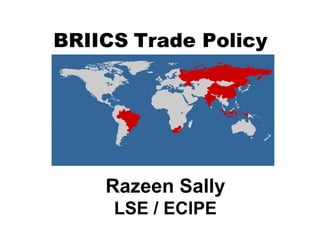 BRIICS   Trade Policy Razeen Sally LSE / ECIPE 