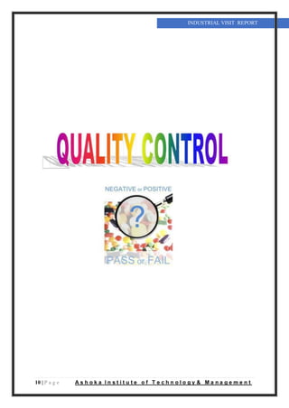 10 | P a g e A s h o k a I n s t i t u t e o f T e c h n o l o g y & M a n a g e m e n t
INDUSTRIAL VISIT REPORT
 