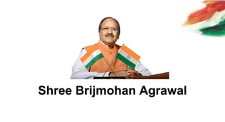 Shree Brijmohan Agrawal
 