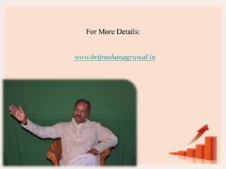 For More Details:
www.brijmohanagrawal.in
 