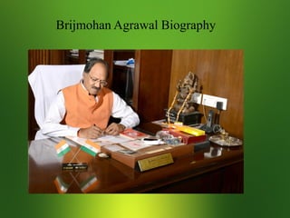 Brijmohan Agrawal Biography
 