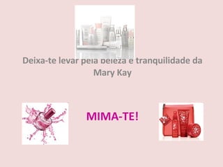 MIMA-TE! Deixa-te levar pela beleza e tranquilidade da Mary Kay 
