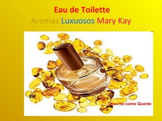 Eau de Toilette Aromas  Luxuosos  Mary Kay 25€ Descrito como Quente 