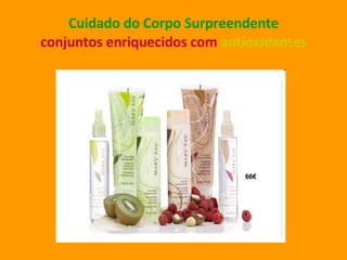 Cuidado do Corpo Surpreendente conjuntos enriquecidos com   antioxidantes 66€ 