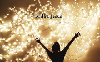 Brilha Jesus - Aline Barros