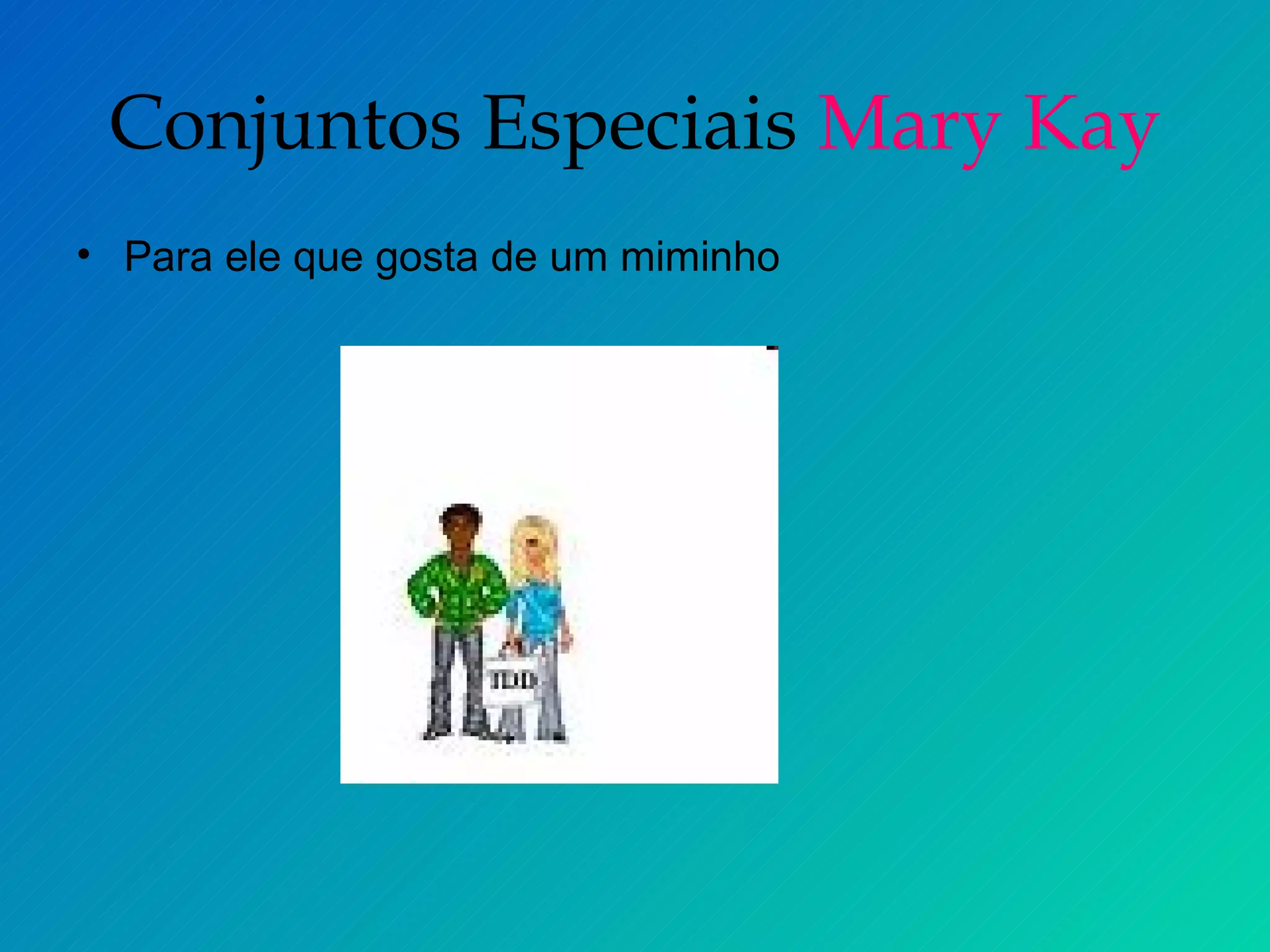 Conjuntos Especiais  Mary Kay Para ele que gosta de um miminho 