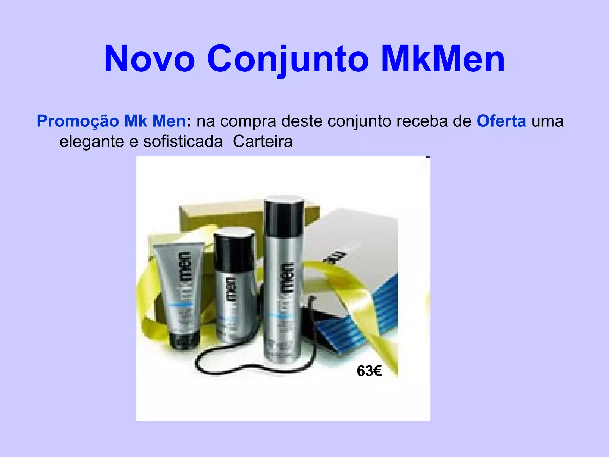 Novo Conjunto MkMen Promoção Mk Men :  na compra deste conjunto receba de  Oferta  uma elegante e sofisticada  Carteira 63€ 