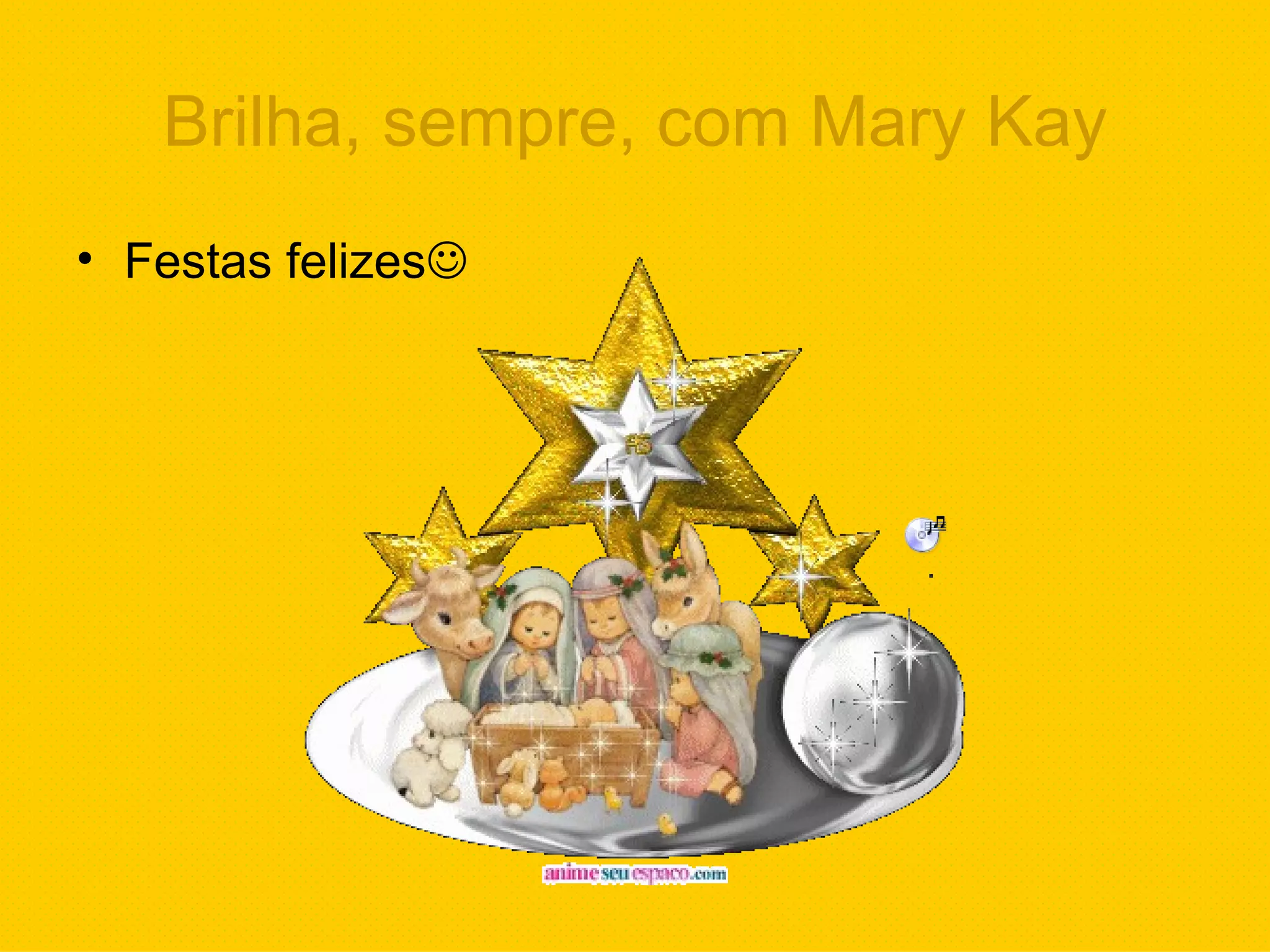 Brilha, sempre, com Mary Kay Festas felizes  