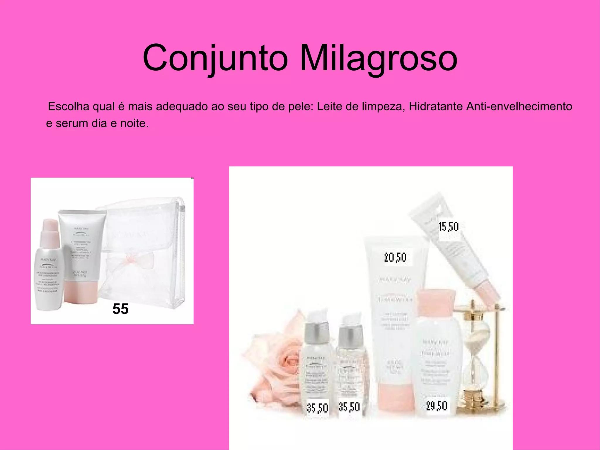 Conjunto Milagroso Escolha qual é mais adequado ao seu tipo de pele: Leite de limpeza, Hidratante Anti-envelhecimento e serum dia e noite. 55 