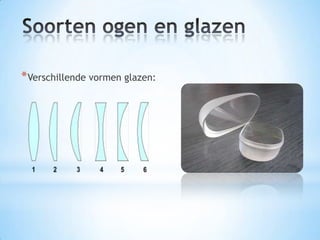 *Verschillende vormen glazen:
 