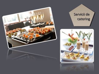 Servicii de
catering

 