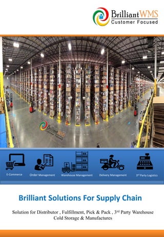 Brilliant Solutions For Supply Chain
Solution for Distributor , Fulfillment, Pick & Pack , 3rd Party Warehouse
Cold Storage & Manufactures
E-Commerce Order Management Warehouse Management Delivery Management 3rd Party Logistics
 